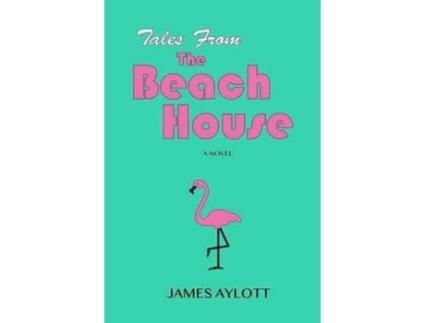 Livro Tales From The Beach House: A Novel de James Aylott ( Inglês )