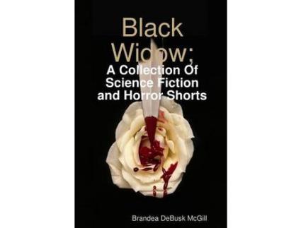 Livro Black Widow; A Collection Of Science-Fiction &Amp; Horror Shorts de Brandea DeBusk McGill ( Inglês )