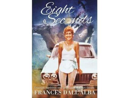 Livro Eight Seconds: An Inspirational Story About One Woman, With One Dream, And One Almighty Driving Passion. de Frances Dall'Alba ( Inglês )