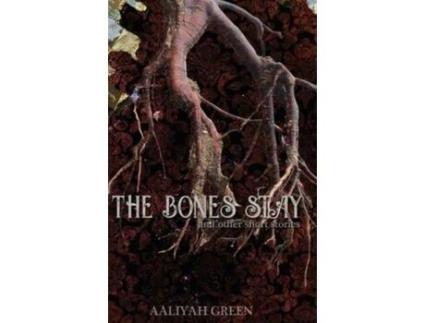 Livro The Bones Stay: And Other Short Stories de Aaliyah Green ( Inglês )