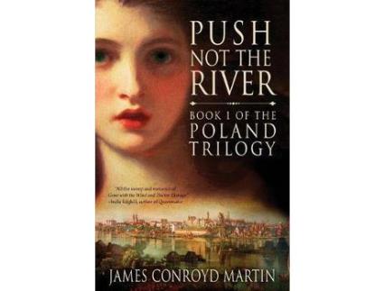 Livro Push Not The River (The Poland Trilogy Book 1) de James Conroyd Martin ( Inglês )