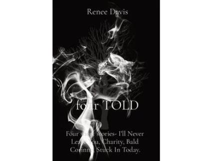Livro Four Told: Four Short Stories- I'Ll Never Leave You, Charity, Bald Corinne, Stuck In Today. de Renee Davis ( Inglês )