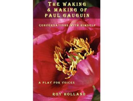 Livro The Waking &Amp; Making Of Paul Gauguin de Roy Holland ( Inglês )
