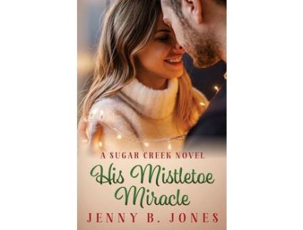 Livro His Mistletoe Miracle de Jenny B. Jones ( Inglês )