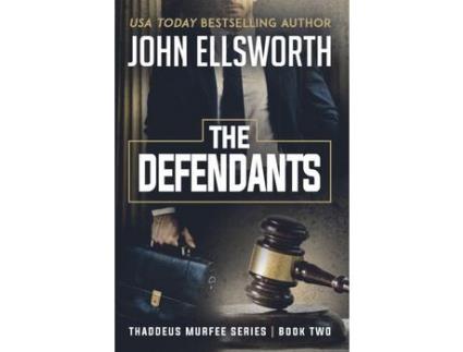 Livro The Defendants: Thaddeus Murfee Legal Thriller Series Book Two de John Ellsworth ( Inglês )