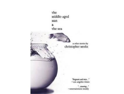Livro The Middle-Aged Man And The Sea de Christopher Meeks ( Inglês )