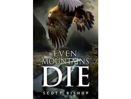 Livro Even Mountains Die de Bishop Scott ( Inglês )