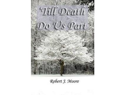 Livro 'Till Death Do Us Part de Robert J. Moore ( Inglês )