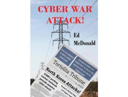 Livro Cyber War Attack!: The Future Comes Rushing At Us  With All The Inevitability Of Sundown de Edward L McDonald ( Inglês )