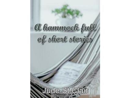 Livro A Hammock Full Of Short Stories de Jude St Clair ( Inglês )