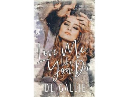 Livro Love Me Like You Do (Silverbell Shore) de DL Gallie ( Inglês )