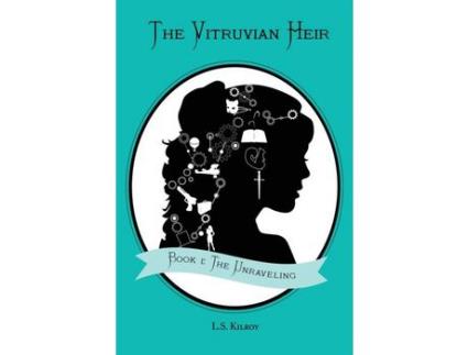 Livro The Vitruvian Heir: Book I: The Unraveling de L.S. Kilroy ( Inglês )