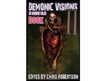 Livro Demonic Visions 50 Horror Tales Book 2 de Chris Robertson ( Inglês )