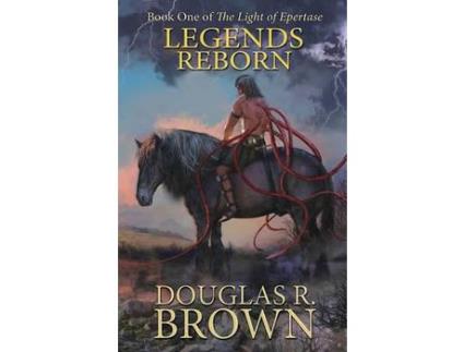 Livro Legends Reborn (The Light Of Epertase, Book One) de Douglas R. Brown ( Inglês )