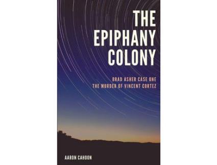 Livro The Epiphany Colony: The Murder Of Vincent Cortez de Aaron Cahoon ( Inglês )