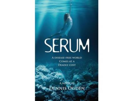 Livro Serum: A Disease-Free World Comes At A Deadly Cost de Dennis Ogden ( Inglês )