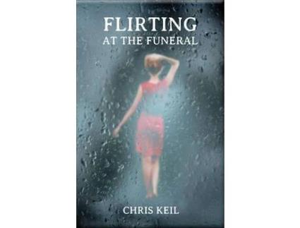 Livro Flirting At The Funeral de Chris Keil ( Inglês )