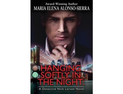 Livro Hanging Softly In The Night: A Detective Nick Larson Novel de Maria Elena Alonso-Sierra ( Inglês )