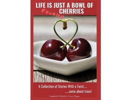 Livro Life Is Just A Bowl Of Cherries: Short Stores With A Twist, Some About Trees de Tracey Regan ( Inglês )