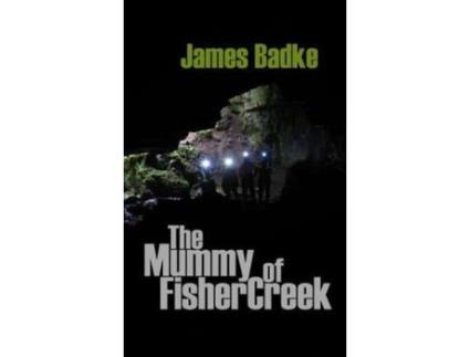 Livro The Mummy Of Fisher Creek de James Badke ( Inglês )