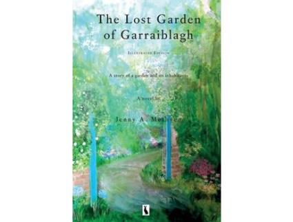 Livro The Lost Garden Of Garraiblagh: A Story Of A Garden And Its Inhabitants de Jenny Methven ( Inglês )