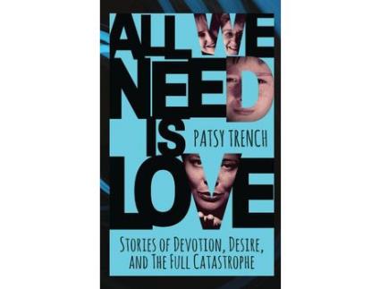 Livro All We Need Is Love de Patsy Trench ( Inglês )