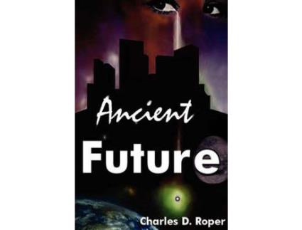 Livro Ancient Future de Charles D. Roper ( Inglês )