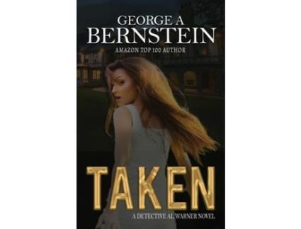 Livro Taken: A Detective Al Warner Novel de George A Bernstein ( Inglês )