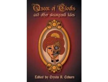 Livro The Queen Of Clocks And Other Steampunk Tales de Crysta K Coburn ( Inglês )