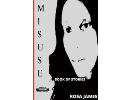 Livro Misuse: Book Of Stories de Rosa James ( Inglês )