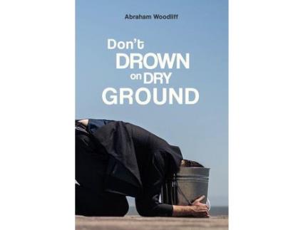 Livro Don'T Drown On Dry Ground de Abraham Woodliff ( Inglês )