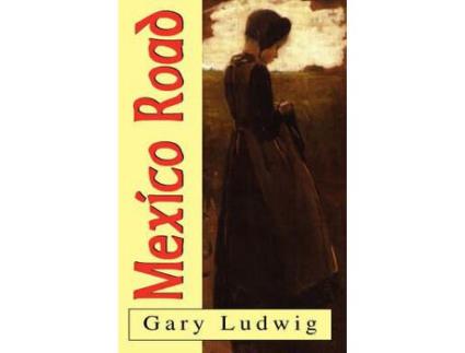 Livro Mexico Road de Gary Ludwig ( Inglês )