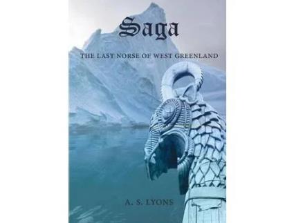 Livro Saga: The Last Norse Of West Greenland de A S Lyons ( Inglês )