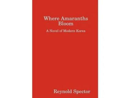 Livro Where Amaranths Bloom de Reynold Spector ( Inglês )