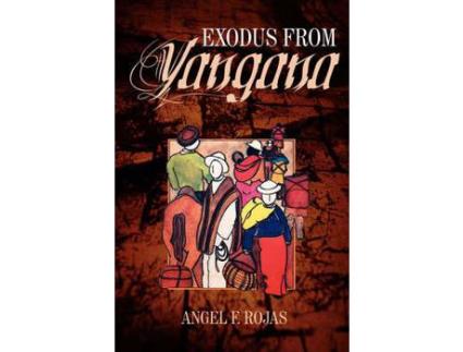 Livro Exodus From Yangana de Angel F. Rojas ( Inglês )