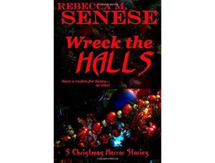 Livro Wreck The Halls: 5 Christmas Horror Stories de Rebecca M. Senese ( Inglês )
