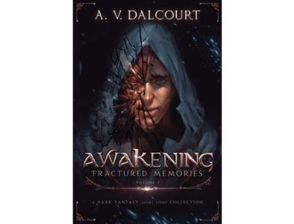 Livro Awakening Fractured Memories Volume 01 de A. V. Dalcourt ( Inglês )