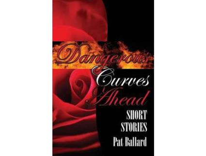 Livro Dangerous Curves Ahead: Short Stories de Pat Ballard ( Inglês )