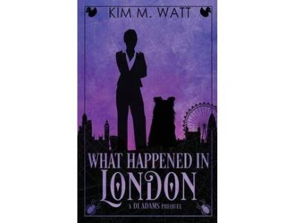Livro What Happened In London: A Di Adams Prequel de Kim Watt ( Inglês )
