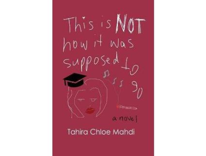 Livro This Is Not How It Was Supposed To Go de Tahira Chloe Mahdi ( Inglês )