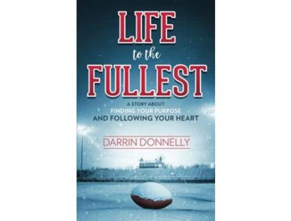 Livro Life To The Fullest: A Story About Finding Your Purpose And Following Your Heart de Darrin Donnelly ( Inglês )