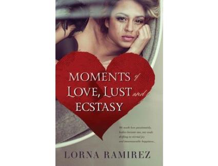 Livro Moments Of Love, Lust And Ecstasy de Lorna Ramirez ( Inglês )