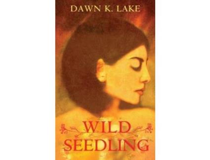 Livro Wild Seedling de Dawn K. Lake ( Inglês )