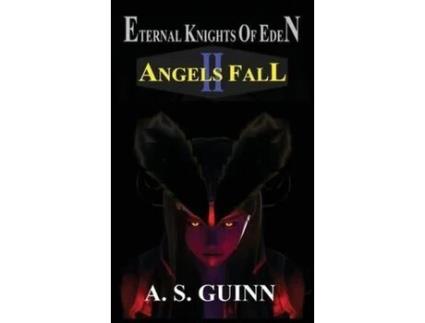 Livro Eternal Knights Of Eden Ii: Angels Fall de Alexander Scott Guinn ( Inglês )