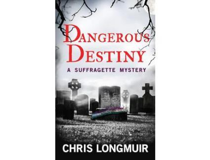 Livro Dangerous Destiny: A Suffragette Mystery de Chris Longmuir ( Inglês )