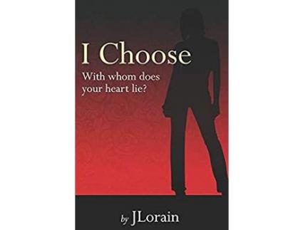 Livro I Choose: With Whom Does Your Heart Lie? de Writer JLorain ( Inglês )