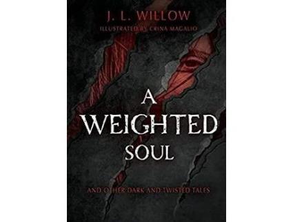 Livro A Weighted Soul And Other Dark And Twisted Tales de J.L. Willow ( Inglês )
