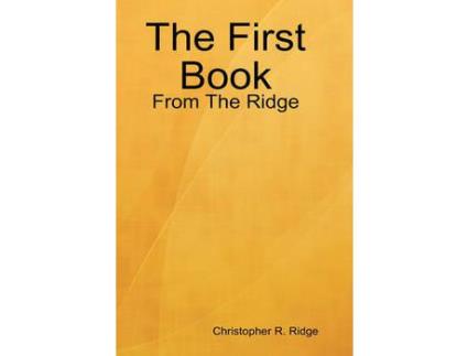 Livro The First Book: From The Ridge de Christopher R. Ridge ( Inglês )