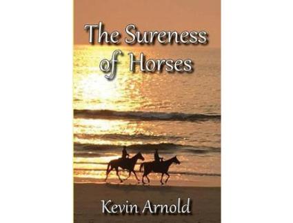 Livro The Sureness Of Horses de Kevin Arnold ( Inglês )