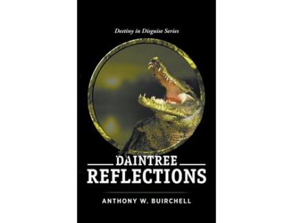 Livro Daintree Reflections: Journey To Crocodile Country North Queensland de Anthony Buirchell ( Inglês )